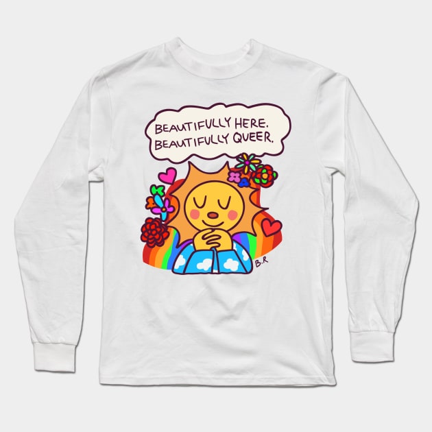 Beautifully Here. Beautifully Queer Long Sleeve T-Shirt by BowieRae